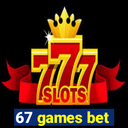 67 games bet
